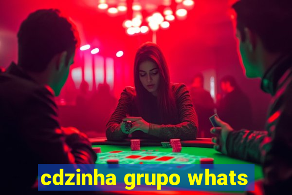 cdzinha grupo whats